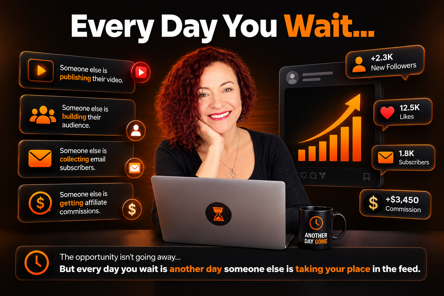 Every day you wait, someone else is publishing, building their audience, collecting subscribers and getting commissions